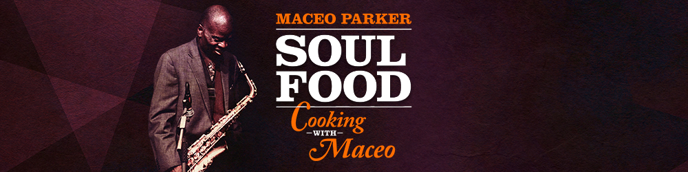 Maceo Parker Soul Food Cooking with Maceo